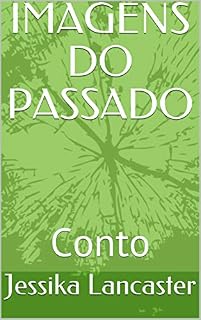 Livro IMAGENS DO PASSADO: Conto