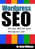 Wordpress SEO - On-Page SEO for your Wordpress Site (Webmaster Series Book 4) by Dr. Andy Williams