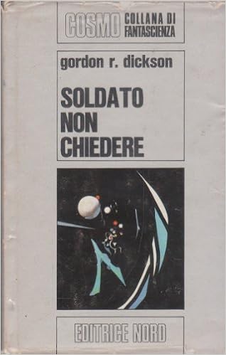 Gordon R. Dickson - Soldato non chiedere (1973)