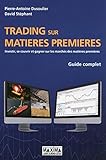 Trading sur matières premières - Guide complet (French Edition) by 