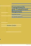 Compliments and Compliment Responses : Grammatical Structure and Sequential Organization, Golato, Andrea, 1588115992