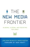 "The New Media Frontier - Blogging, Vlogging, and Podcasting for Christ" av John Mark Reynolds