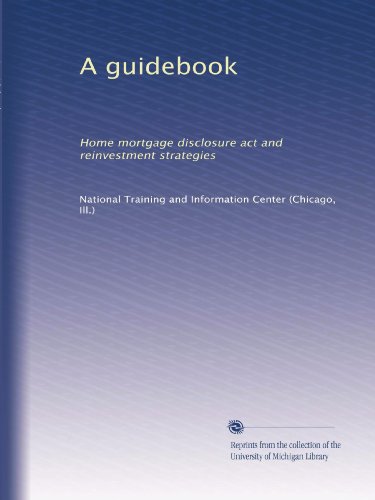 A guidebook: Home mortgage disclosure act and reinvestment strategies