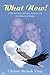 What Now!: A Pivotal Story of Love, Family, and the Miracle of People