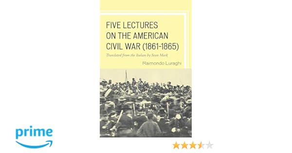 Five Lectures On The American Civil War 1861 1865 Raimondo - 