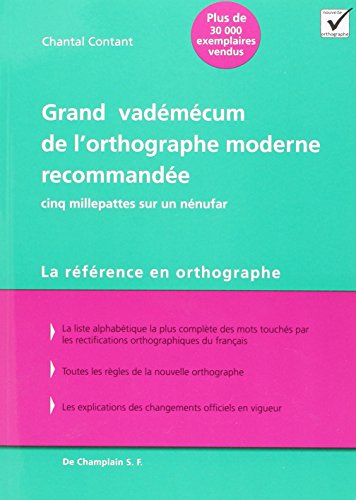 Grand vadémécum de l'orthographe moderne recommandée: Cinq millepattes sur un nénufar by Chantal Contant