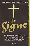 Le Signe : Le Suaire de Turin et le secret de la Résurrection by 