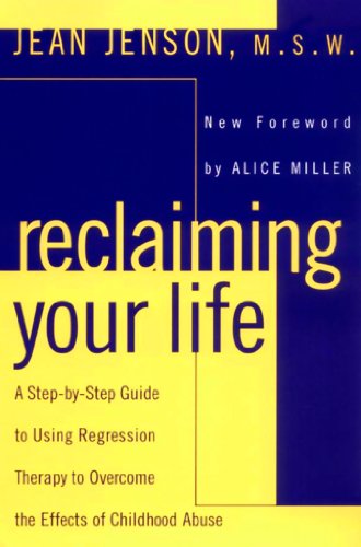 Download Reclaiming Your Life: A Step-by-Step Guide to Using Regression Therapy Overcome Effects Childhood Abus e