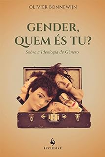 Livro Gender, Quem És Tu?: Sobre a Ideologia de Gênero