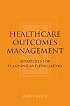 Healthcare Outcomes Management: Strategies for Planning And Evaluation