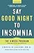 SAY GOOD NIGHT TO INSOMNIA by Gregg Jacobs