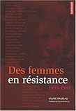 Des femmes en résistance : 1939-1945 by