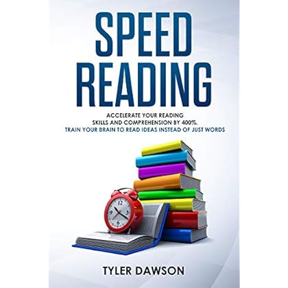 SPEED READING: Everything You Need to Know to Increase Your Reading Speed and Comprehension and Learning to Read Ideas Instead of Just Words SPEED READING: Everything You Need to Know to Increase Your Reading Speed and Comprehension and Learning to Read Ideas Instead of Just Words