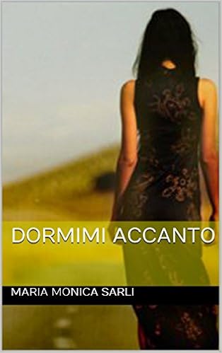 Maria Monica Sarli - Dormimi accanto (2016)