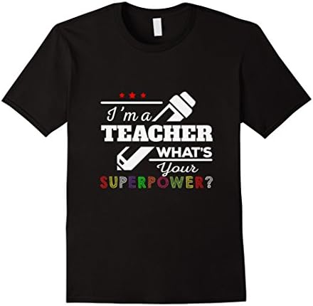 Mens Teacher Super Hero Shirt: What's Your Superpower T-Shirt Large Black