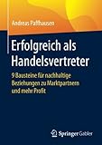 Image de Erfolgreich als Handelsvertreter: 9 Bausteine für nachhaltige Beziehungen zu Marktpartnern und mehr Profit (German Edition)