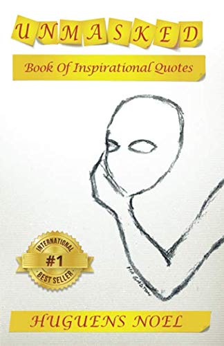 UNMASKED: Book of Inspirational Quotes by Huguens Noel