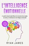 Image de L'Intelligence émotionnelle: 21 conseils et astuces les plus efficaces sur la conscience de soi, contrôler vos émotions, et l'amélioration de votr