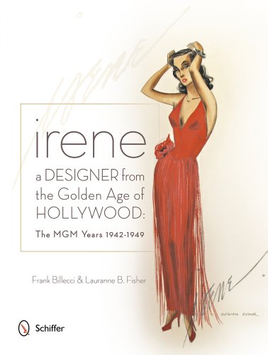 Irene: A Designer from the Golden Age of Hollywood - the Mgm Years 1942-49