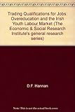 Image de Trading Qualifications for Jobs: Overeducation and the Irish Youth Labour Market (The Economic & Social Research Institute's general research series)