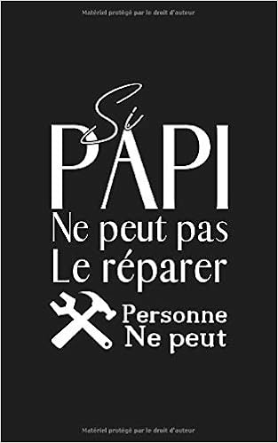 Si Papi Ne Peut Pas Le Réparer Personne Ne Peut Un Carnet