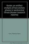 Koster, an artifact analysis of two archaic phases in westcentral Illinois