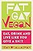 Fat Gay Vegan: Eat, Drink and Live Like You Give a Sh*t by 