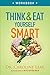 Think and Eat Yourself Smart Workbook: A Neuroscientific Approach to a Sharper Mind and Healthier Life