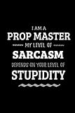 Prop Master - My Level of Sarcasm Depends On Your Level of Stupidity: Blank Lined Funny Prop Master by Workplace - Wonders