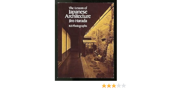 The Lesson Of Japanese Architecture By Jiro Harada 1985 02 01 Jiro Harada Amazon Com Books
