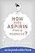 How Does Aspirin Find a Headache? (Imponderables Series, 7)