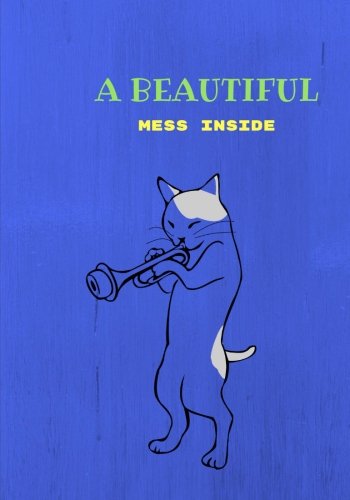 A Beautiful Mess Inside: Lined Journal