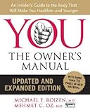 [ You: The Owner's Manual: An Insider's Guide to the Body That Will Make You Healthier and Younger (Updated, Expanded) Roizen, Michael F., M.D. ( Author ) ] { Hardcover } 2008