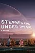 Under the Dome: A Novel