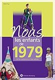 Nous, les enfants de 1979: De la naissance à l'âge adulte by 