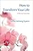 How to Transform Your Life: A Blissful Journey