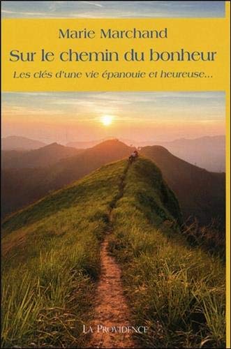 Sur le chemin du bonheur - Les clés d'une vie épanouie et heureuse... by (Paperback)