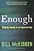 Enough: Staying Human in an Engineered Age