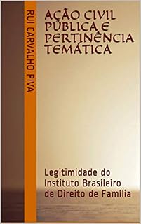 Livro Ação civil pública e pertinência temática: Legitimidade do Instituto Brasileiro de Direito de Família