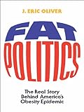 Fat Politics: The Real Story behind America's Obesity Epidemic