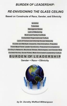 Amazon Com Burden Of Leadership Re Envisioning The Glass Ceiling