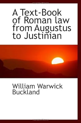 A Text-Book of Roman law from Augustus to Justinian