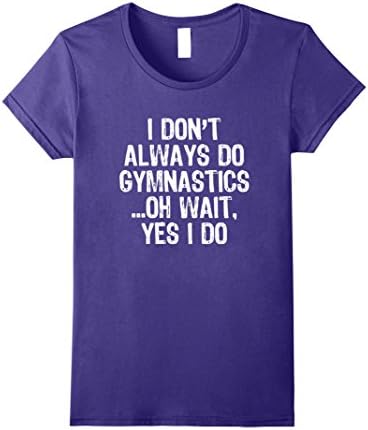 Womens I Don't Always Do Gymnastics ...Oh Wait, Yes I Do T-shirt Small Purple