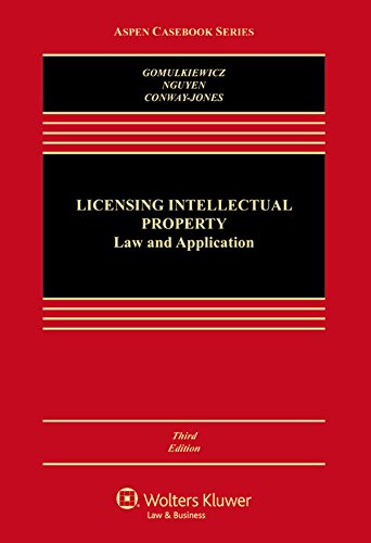 Licensing Intellectual Property: Law & Applications (Aspen Casebooks)