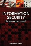 Information Security: A Strategic Approach