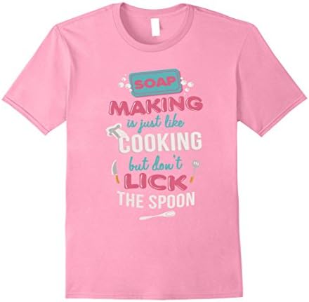 Mens Soap Making Just Like Cooking But Don't Lick Spoon T-Shirt XL Pink