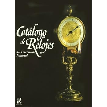 Catálogo de relojes del Patrimonio Nacional Catálogo de relojes del Patrimonio Nacional