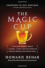 The Magic Cup: A Business Parable About a Leader, a Team, and the Power of Putting People and Values First