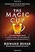 The Magic Cup: A Business Parable About a Leader, a Team, and the Power of Putting People and Values First - Book by Howard Behar
