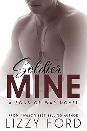 Soldier Mine A Sons Of War Standalone Novel Kindle Edition By Ford Lizzy Literature Fiction Kindle Ebooks Amazon Com